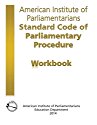 AIP Standard Code of Parliamentary Procedure Workbook: A workbook for users of American Institute of Parliamentarians Standard Code of Parliamentary Procedure